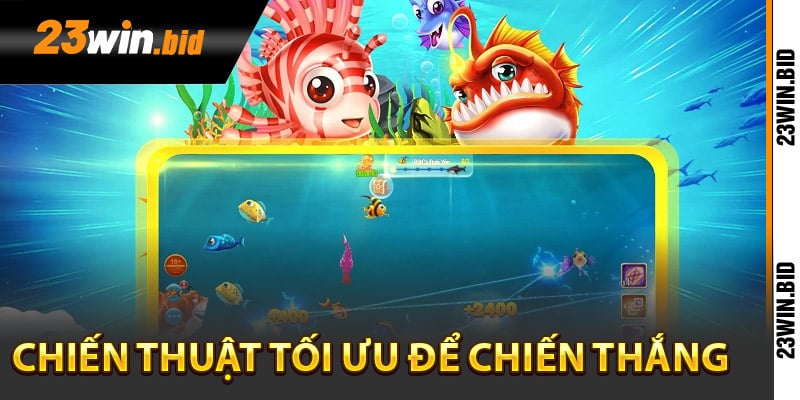 Chiến thuật tối ưu để chiến thắng trong bắn cá xèng