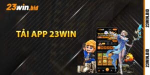 Hướng dẫn tải app 23Win