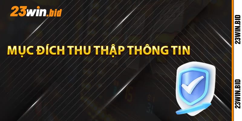 Mục đích thu thập thông tin