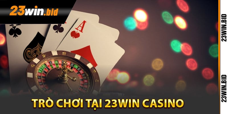 Trò chơi đình đám nhất tại 23Win casino